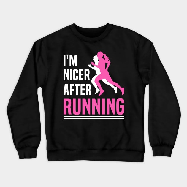 I'm Nicer After Running T-Shirt Runner Running Lover Crewneck Sweatshirt by blimbercornbread